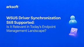 WSUS Driver Synchronization Still Supported: Is It Relevant in Today’s Endpoint Management Landscape?