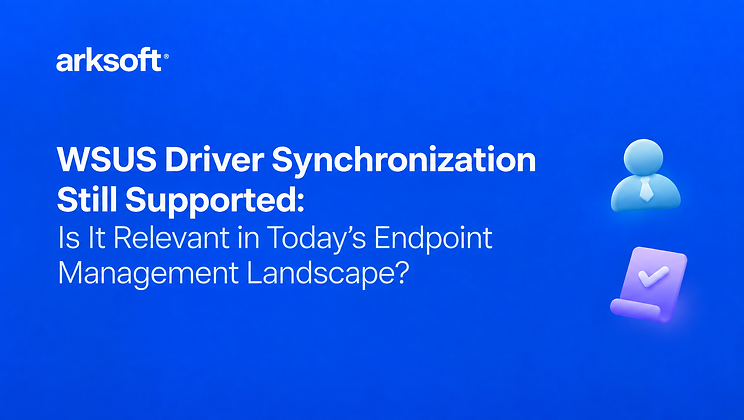 WSUS Driver Synchronization Still Supported: Is It Relevant in Today’s Endpoint Management Landscape?