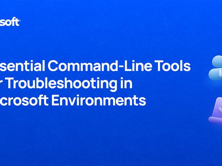 Essential Command-Line Tools for Troubleshooting in Microsoft Environments